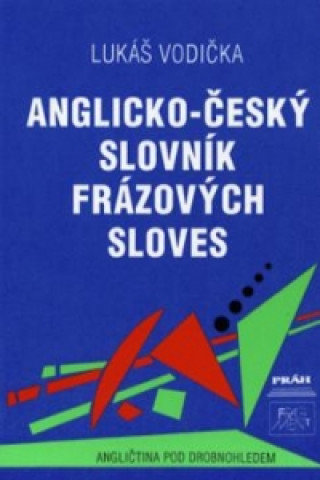 Könyv Anglicko-český slovník frázových sloves Lukáš Vodička