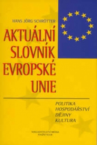 Könyv Aktuální slovník Evropské unie Hans Jörg Schrötter