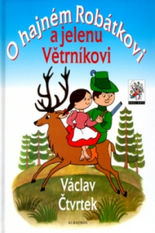 Könyv O hajném Robátkovi a jelenu Větrníkovi Václav Čtvrtek