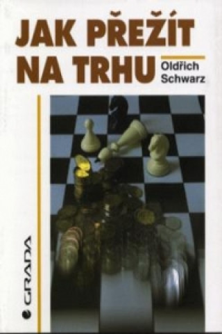 Könyv Jak přežít na trhu Oldřich Schwarz