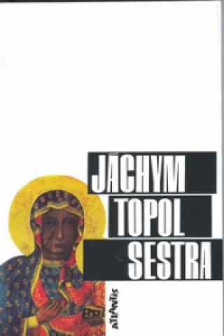 Könyv Sestra Jáchym Topol