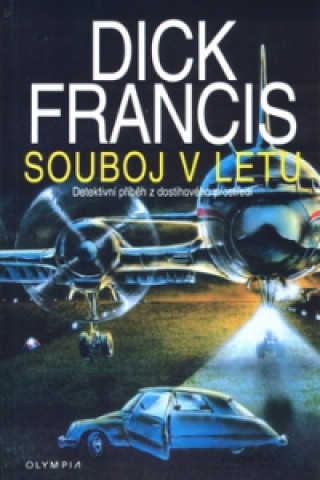 Könyv Souboj v letu Dick Francis
