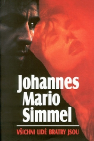 Könyv Všichni lidé bratry jsou Johannes Mario Simmel