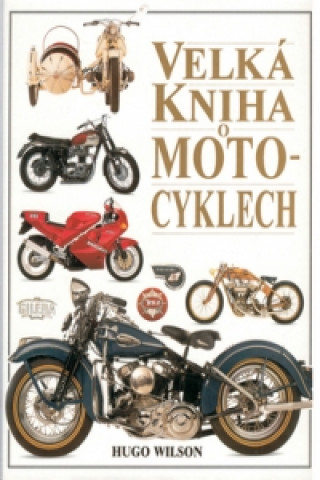 Carte Velká kniha o motocyklech Hugo Wilson