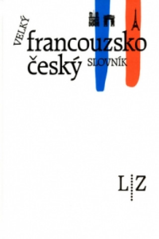 Könyv Velký francouzsko český slovník L/Z Václav Kolář