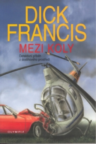 Könyv Mezi koly Dick Francis