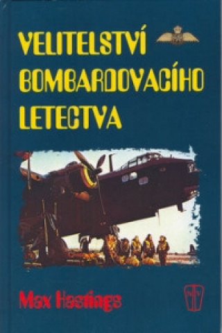 Carte Velitelství bombardovacího letectva Max Hastings