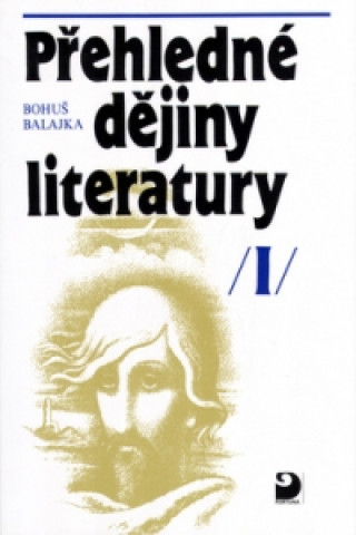 Book Přehledné dějiny literatury I Bohuš Balajka