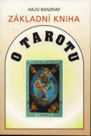 Carte Základní kniha o Tarotu Hajo Banzhaf