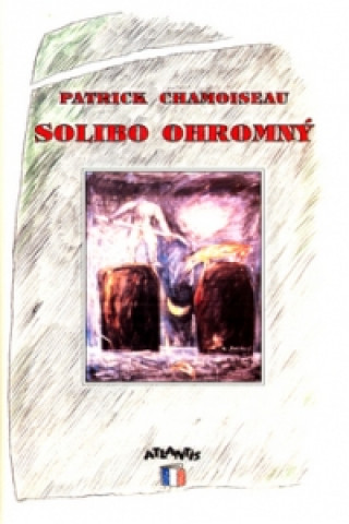 Kniha Solibo Ohromný Patrick Chamoiseau