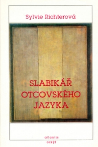 Kniha Slabikář otcovského jazyka Sylvie Richterová