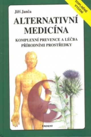 Könyv Alternativní medicína Komplexní prevence a léčba přírodními prostředky Jiří Janča