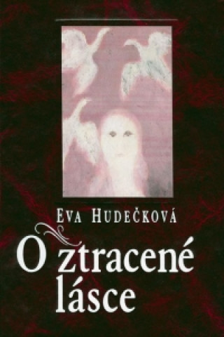 Carte O ztracené lásce Eva Hudečková