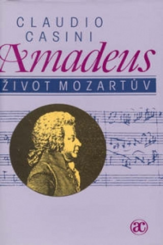 Carte Amadeus - Život Mozartův Claudio Casini