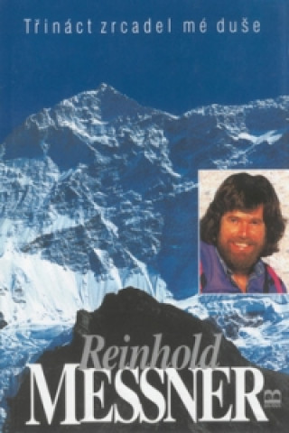 Carte Třináct zrcadel mé duše Reinhold Messner