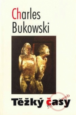Carte Těžký časy Charles Bukowski