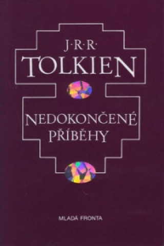 Carte Nedokončené příběhy John Ronald Reuel Tolkien