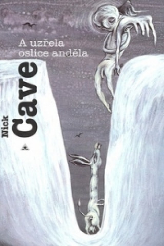 Kniha A uzřela oslice anděla Nick Cave