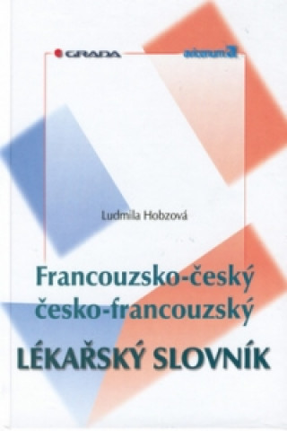 Carte Francouzsko-český, česko-francouzský lékařský slovník Ludmila Hobzová