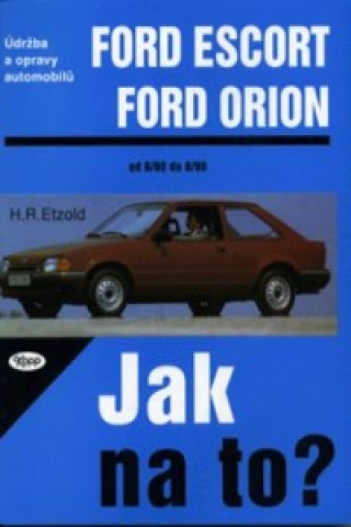 Книга Ford Escort, Ford Orion od 8/80 do 8/90 Hans-Rüdiger Etzold