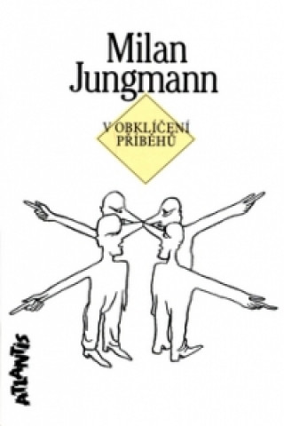 Kniha V obklíčení příběhů Milan Jungmann