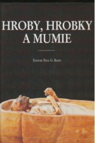 Kniha Hroby, hrobky a mumie Paul Bahn