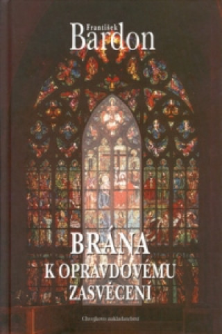 Könyv Brána k opravdovému zasvěcení František Bardon