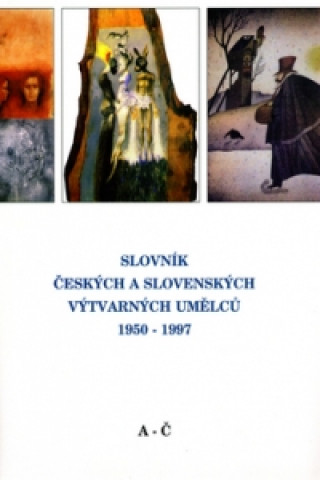 Könyv Slovník českých a slovenských výtvarných umělců 1950-1997 A-Č 