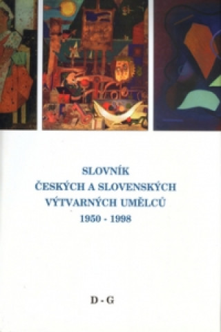 Knjiga Slovník českých a slovenských výtvarných umělců 1950-1998 D-G 