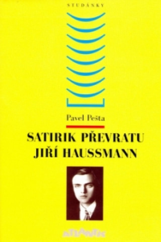 Книга Satirik převratu Jiří Haussmann Pavel Pešta