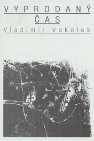 Book Vyprodaný čas Vladimír Vokolek