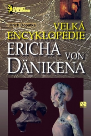 Carte Velká encyklopedie Ericha von Dänikena Ulrich Dopatka