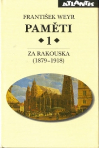 Книга Paměti 1 Za Rakouska (1879-1918) František Weyr
