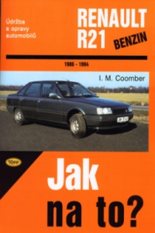 Kniha Renault R21  1986 - 1994 I. M. Coomber