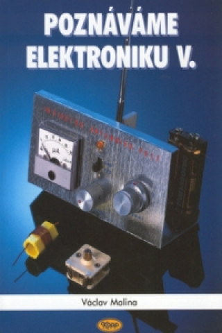 Kniha Poznáváme elektroniku V. Václav Malina