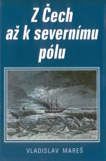 Книга Z Čech až k severnímu pólu Vladislav Mareš