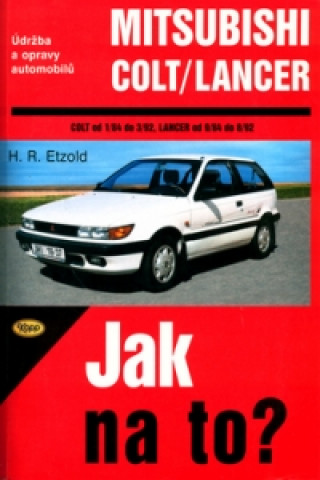 Kniha Mitsubishi Colt od 1/84 do 3/92, Mitsubishi Langer od 9/84 do 8/92 Hans-Rüdiger Etzold