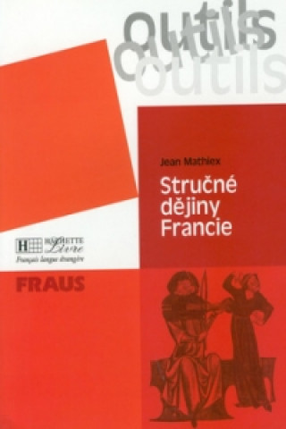 Kniha Stručné dějiny Francie   FRAUS Jean Mathiex