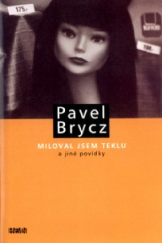 Kniha Miloval jsem Teklu a jiné povídky Pavel Brycz