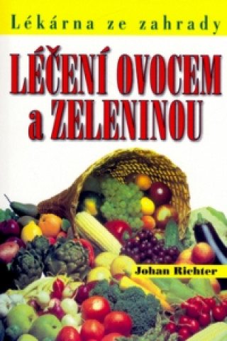 Kniha Léčení ovocem a zeleninou Johan Richter