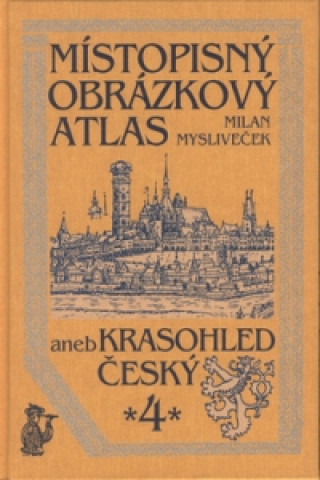 Book Místopisný obrázkový atlas aneb krasohled český 4. Milan Mysliveček