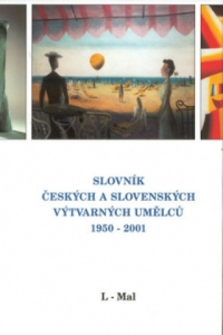 Knjiga Slovník českých a slovenských výtvarných umělců 1950 - 2001  L-Mal 