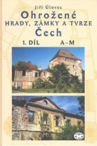 Kniha Ohrožené hrady,zámky a tvrze Čech 1.díl Jiří Úlovec
