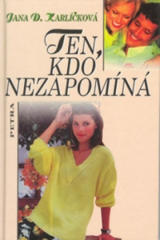 Книга Ten, kdo nezapomíná      PETRA Jana Karlíčková