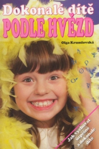 Könyv Dokonalé dítě podle hvězd Olga Krumlovská