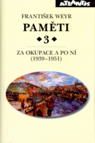 Book Paměti 3 Za okupace a po ní (1939-1951) František Weyr