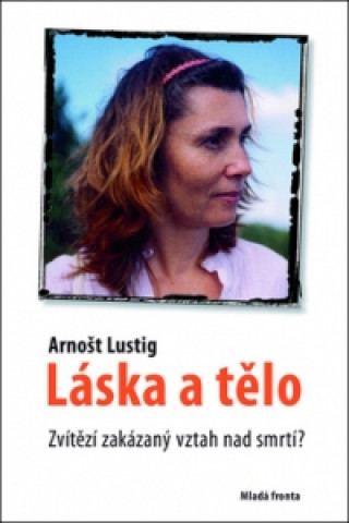 Könyv Láska a tělo Arnost Lustig