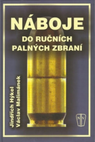 Könyv Náboje do ručních palných zbraní Jindřich Hýkel
