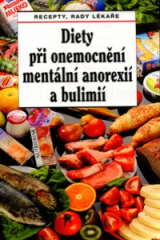 Книга Diety při onemocnění mentální anorexií a bulimií Lenka Mičová