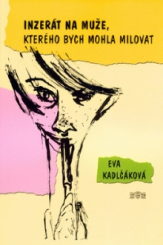 Kniha Inzerát na muže, kterého bych mohla milovat Eva Kadlčáková